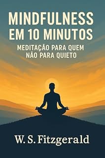 Livro Mindfulness em 10 Minutos: Meditação Para Quem Não Para Quieto