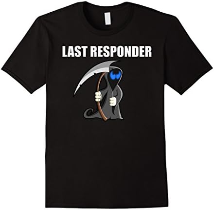 Men's Last Responder Grim Reaper Funny T-Shirt 2XL Black