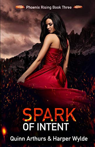 Spark of Intent: Phoenix Rising Series, Book 3