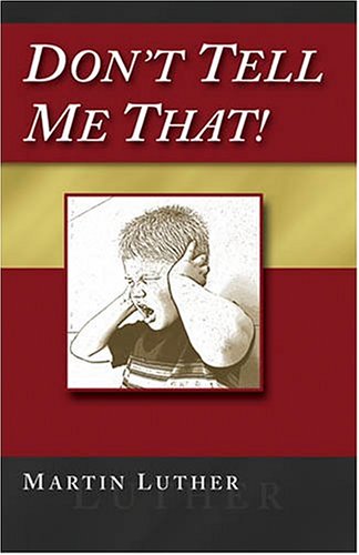 Don't Tell Me That! From Martin Luther's Antinomian Theses by Martin Luther
