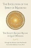 The Evolution of the Spirit of Mankind: The Eighty-Second Regime of Light Workers by Julie MacDonald, Malidoma P Somé