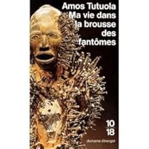 Ma vie dans la brousse des fantômes de Amos Tutuola