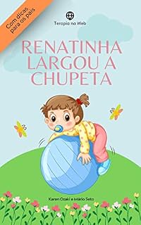 Livro Renatinha Largou a Chupeta - Infância Terapêutica