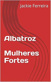 Livro Albatroz Mulheres Fortes: Mulheres Fortes