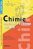 Chimie disséquée à l'usage des bio : Cours et exercices corrigés by 
