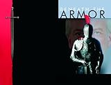Beneath the Armor : How Business Leaders Stand Tall in a Turbulent Global Economy, , 0976670518