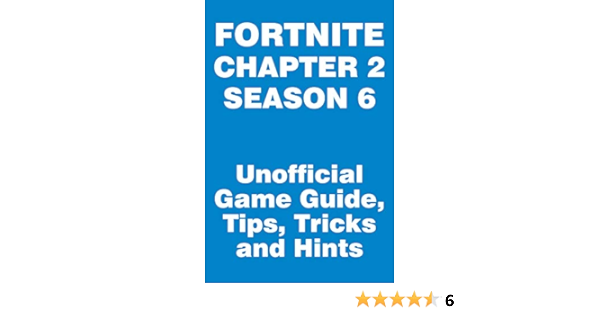 Amazon Com Fortnite Chapter 2 Season 6 Unofficial Game Guide Tips Tricks And Hints Updated May 28 2021 Ebook Loire Anton Kindle Store Fortnite Chapter 2 Strategy Guide Fortnite Chapter 2 Strategy Guide Amazon Com Fortnite Chapter 2 Season 6 Unofficial Game Guide Tips Tricks And Hints Updated May 28 2021 Ebook Loire Anton Kindle Store