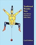 Traditional Wooden Toys: Their History and How to Make Them