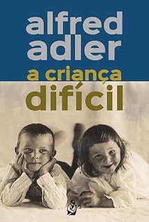 Livro A Criança Difícil: Técnica da psicologia individual comparada