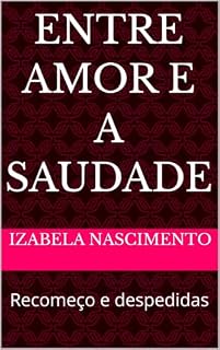 Livro Entre amor e a saudade : Recomeço e despedidas
