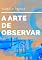 Livro A Arte de Observar: Constelações da observação