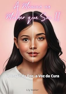 Livro A Menina na Mulher que Sou II: O Corpo da dor, a Voz da Cura