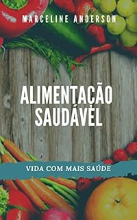 Livro Alimentação Saudável: Vida com mais saúde e Felicidade