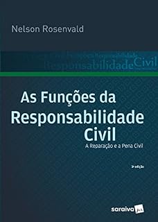 Livro As Funções da Responsabilidade Civil A Reparação e a Pena Civil