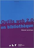 Image de Outils web 2.0 en bibliothèque : Manuel pratique