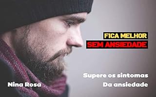 Livro Fica Melhor Sem Ansiedade: Supere os Sintomas da Ansiedade