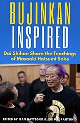 Bujinkan Inspired: Dai Shihan Share the Teachings