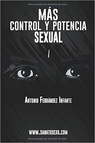 Livres Couvertures de MÁS CONTROL Y POTENCIA SEXUAL: Manual práctico para hombres que quieren mejorar su capacidad sexual natural de forma extraordinaria (Español) Tapa blanda – 22 febrero 2020