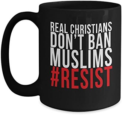 Real Christians Don't Ban Muslims #Resist Awesome Mug