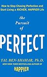 The Pursuit of Perfect: How to Stop Chasing Perfection and Start Living a Richer, Happier Life by 