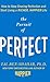 The Pursuit of Perfect: How to Stop Chasing Perfection and Start Living a Richer, Happier Life by 