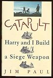 Catapult: Harry and I Build a Siege Weapon cover