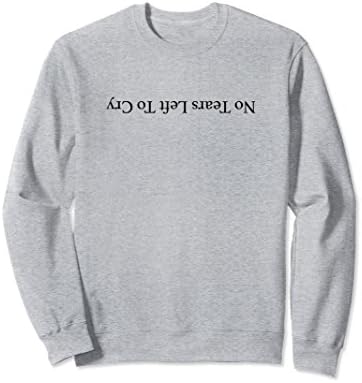 No Tears Left To Cry Sweatshirt