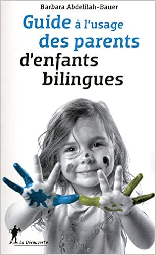 Guide A L Usage Des Parents D Enfants Bilingues French Edition Abdellilah Bauer Barbara Amazon Com Books