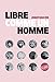 Libre comme un homme : La grande histoire de la pilule by 