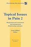 Topical Issues in Pain 2: Biopsychosocial Assessment and Management Relationships and Pain by Louis Gifford