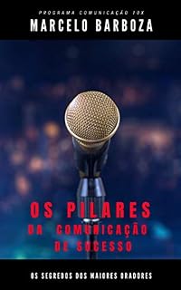 Livro Os Pilares da Comunicação de Sucesso: Os segredos dos maiores Oradores