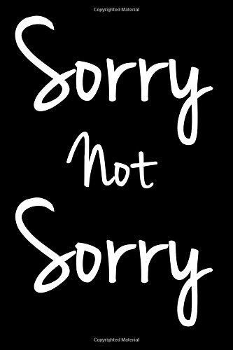 Sorry Not Sorry Quotes Sorry Not Sorry: Sarcastic Quotes,Funny Quotes,Gag Gift Journals,Gifts For  Him , Gifts For Her,Funny Quotes Covers,6X9 Journals,150 Blank Lined  Pages,Gag Gifts : Writing, Happy: Amazon.de: Bücher