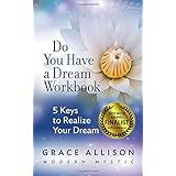 Do You Have a Dream?: 5 Keys to Realize Your Dream Workbook
