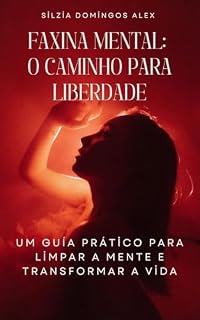 Livro Faxina Mental: O Caminho para Liberdade: Um guia prático para limpar a mente e transformar a vida