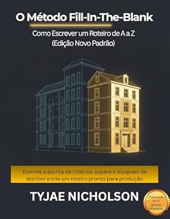 Livro O Método Fill-In-The-Blank: Como Escrever um Roteiro de A a Z (Edição Novo Padrão): Domine a escrita de roteiros, supere o bloqueio de escritor e crie um roteiro pronto para produção