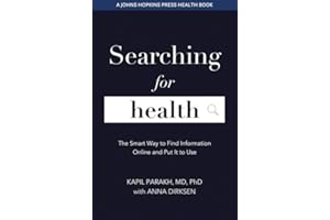 Searching for Health: The Smart Way to Find Information Online and Put It to Use (A Johns Hopkins Press Health Book)