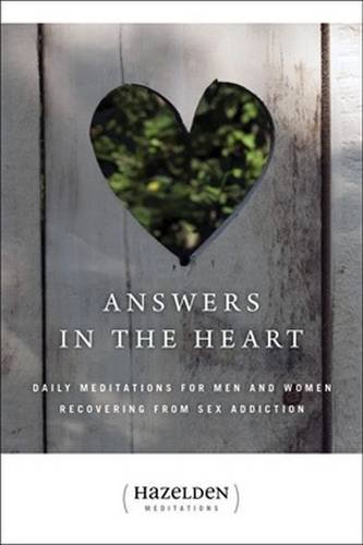 Answers in the Heart: Daily Meditations For Men And Women Recovering From Sex Addiction (Hazelden Meditation Series)