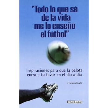 Todo lo que sé de la vida me lo enseñó el fútbol