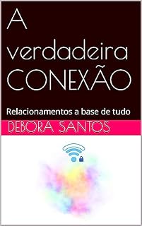 Livro A verdadeira CONEXÃO: Relacionamentos a base de tudo
