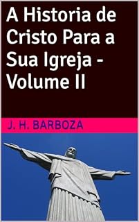 Livro A Historia de Cristo Para a Sua Igreja - Volume II