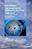 LES BASES DE LA PUISSANCE AERIENNE 1909-2012 (STRATÉGIE AÉROSPATIALE) by 