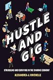 Hustle and Gig: Struggling and Surviving in the Sharing Economy Hustle and Gig: Struggling and Surviving in the Sharing Economy