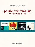 JOHN COLTRANE - THE WISE ONE (MUSIQUES) (French Edition) by 