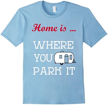 Men's Home is Where You Park It T Shirt Small Baby Blue