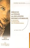 Déjouez les pièges des relations interculturelles : Et devenez un manager de l'international by 