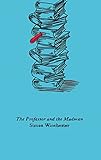 The Professor and the Madman: A Tale of Murder, Insanity, and the Making of the Oxford English Dictionary cover