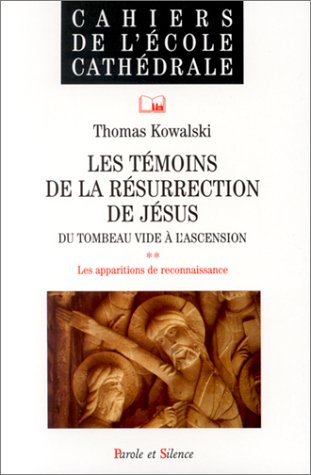 Les  témoins de la résurrection de Jésus, du tombeau vide à l'ascension