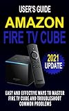 AMAZON FIRE TV CUBE USER’S GUIDE: Easy And