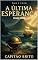 Livro A Última Esperança: (1461-1500) (Mar e Fogo Livro 3)