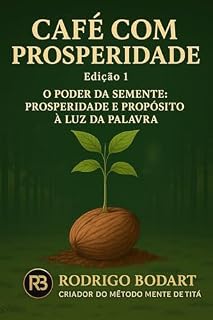 Livro Café com Prosperidade: O Poder da Semente: Prosperidade e Propósito à Luz da Palavra